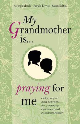 My Grandmother Is Praying for Me: Daily Prayers and Proverbs for Character Development in Grandchildren (Hardback)