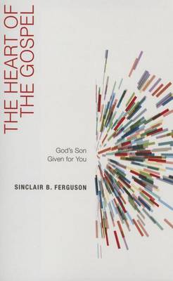 The Heart of the Gospel: God's Son Given for You (Paperback)