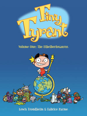 Tiny Tyrant: v.1: The Ethelbertosaurus (Paperback)