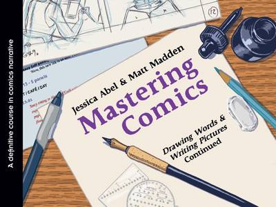 Mastering Comics: Drawing Words & Writing Pictures, Continued (Paperback)