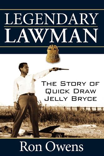 Legendary Lawman: The Story of Quick Draw Jelly Bryce (Paperback)