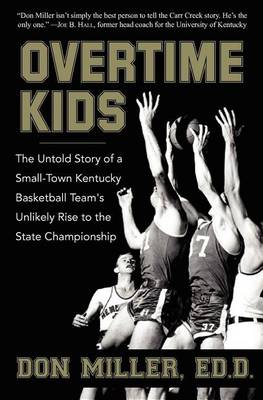 Overtime Kids: The Untold Story of a Small-Town Kentucky Basketball Team's Unlikely Rise to the State Championship (Paperback)