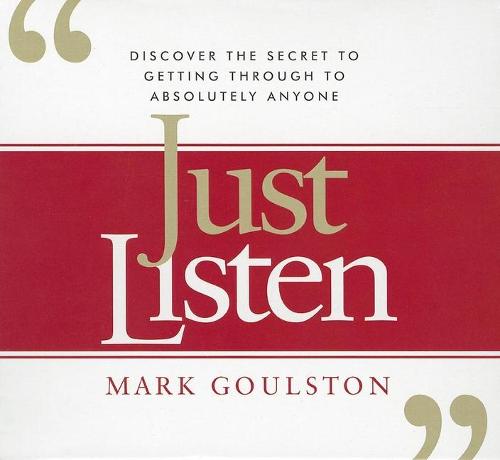 Just Listen: Discover the Secret to Getting Through to Absolutely Anyone (CD-Audio)