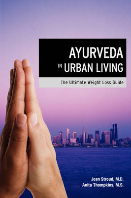 Ayurveda in Urban Living: The Ultimate Weight Loss Guide (Paperback)