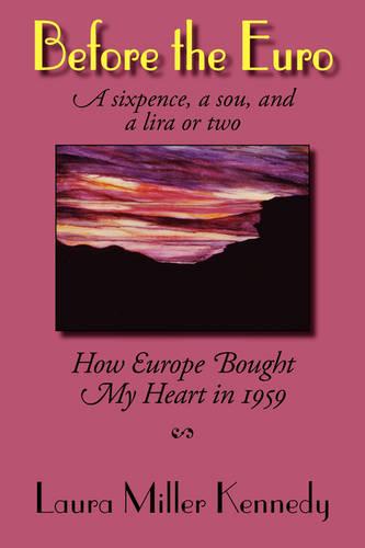 Before the Euro, a Sixpence, a Sou, and a Lira or Two: How Europe Bought My Heart in 1959 (Paperback)