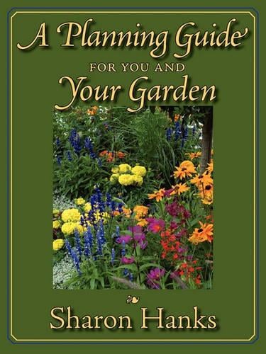 A Planning Guide for You and Your Garden (Paperback)