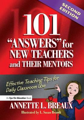 101 Answers for New Teachers and Their Mentors: Effective Teaching Tips for Daily Classroom Use (Paperback)