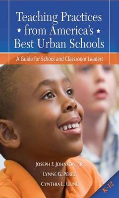 Teaching Practices from America's Best Urban Schools: A Guide for School and Classroom Leaders (Paperback)