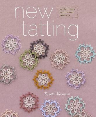 New Tatting: Modern Lace Motifs and Projects (Paperback)