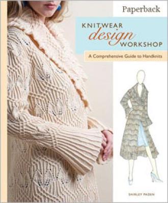 Knitwear Design Workshop: The Comprehensive Guide to Handknits (Paperback)