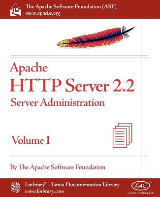 Apache HTTP Server 2.2 Official Documentation - Volume I. Server Administration (Paperback)