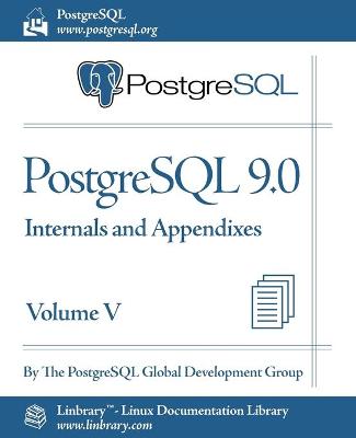 PostgreSQL 9.0 Official Documentation - Volume V. Internals and Appendixes (Paperback)