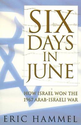Six Days in June: How Israel Won the 1967 Arab-Israeli War (Paperback)