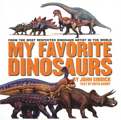 My Favorite Dinosaurs: From the Most Respected Dinosaur Artist in the World (Hardback)