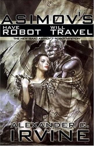 Have Robot, Will Travel: The New Isaac Asimov's Robot Mystery (Hardback)