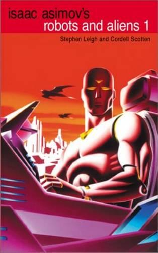 Isaac Asimov's Robots and Aliens: (Isaac Asimov's Robot City : Robots and Aliens, Bks. 1-2) (Volume 1) (Paperback)