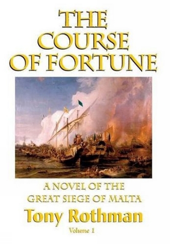 The Course of Fortune, A Novel of the Great Siege of Malta (Hardback)