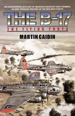 The B-17 - The Flying Forts (Hardback)