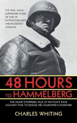 48 Hours to Hammelburg: Patton's Secret Mission (Hardback)