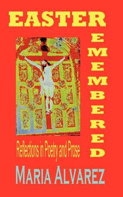 Easter Remembered: Reflections in Poetry and Prose (Paperback)