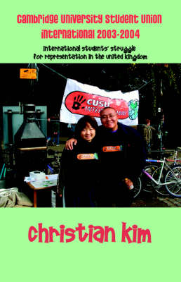 Cambridge University Student Union International 2003-2004: International Students' Struggle for Representation in the United Kingdom (Hardback)