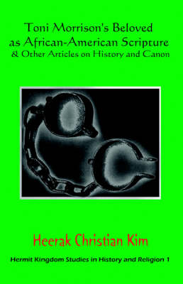 Toni Morrison's Beloved as African-American Scripture & Other Articles on History and Canon (Hardback)