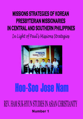 Missions Strategies of Korean Presbyterian Missionaries in Central and Southern Philippines (Paperback)