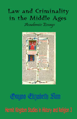 Law and Criminality in the Middle Ages: Academic Essays (Paperback)