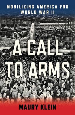 A Call to Arms: Mobilizing America for World War II (Hardback)