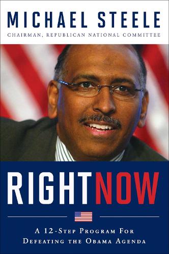 Right Now: A 12-Step Program For Defeating The Obama Agenda (Hardback)