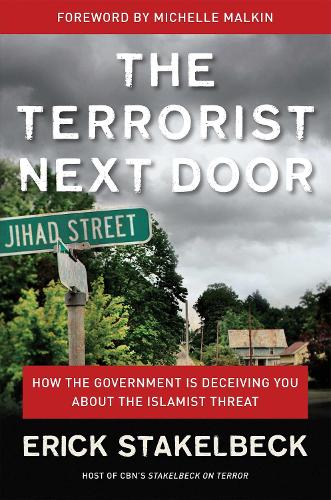 The Terrorist Next Door: How the Government is Deceiving You About the Islamist Threat (Hardback)