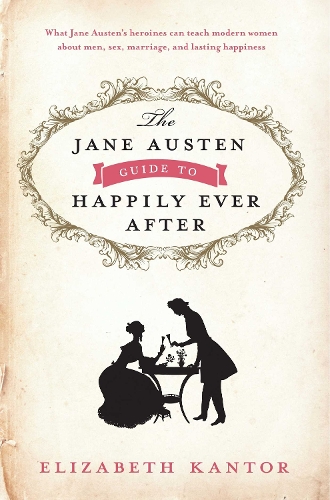 The Jane Austen Guide to Happily Ever After (Hardback)
