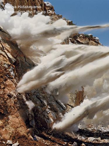 Naoya Hatakeyama: Excavating the Future City (Paperback)