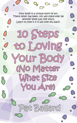 10 Steps to Loving Your Body (No Matter What Size You Are) (Paperback)