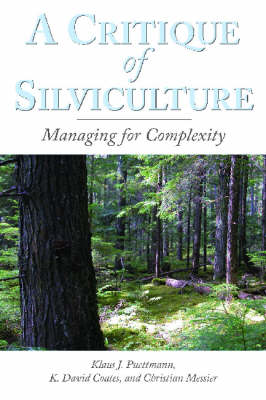 A Critique of Silviculture: Managing for Complexity (Paperback)