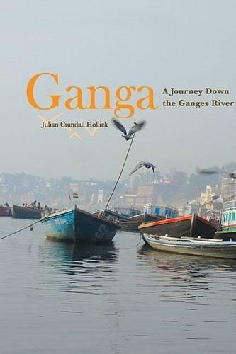 Ganga: A Journey Down the Ganges River (Hardback)