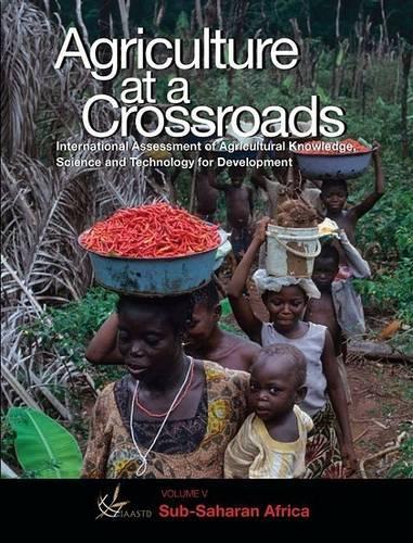 International Assessment of Agricultural Science and Technology for Development: Sub-Saharan Africa v. 6: Agriculture at a Crossroads (Paperback)