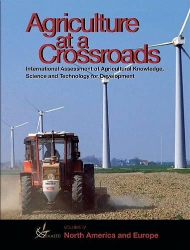 International Assessment of Agricultural Science and Technology for Development: Agriculture at a Crossroads North America and Europe v. 5 (Paperback)