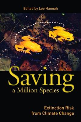 Saving a Million Species: Extinction Risk from Climate Change (Hardback)