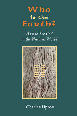 Who Is the Earth? How to See God in the Natural World (Paperback)