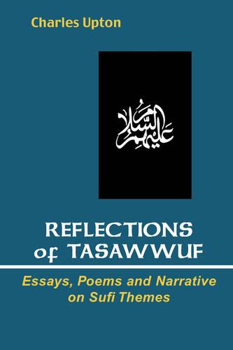 Reflections of Tasawwuf: Essays, Poems, and Narrative on Sufi Themes (Paperback)