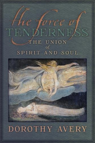 The Force of Tenderness: The Union of Spirit and Soul (Paperback)