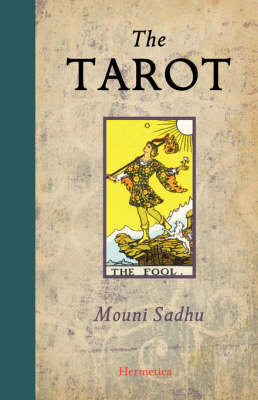 The Tarot: A Contemporary Course of the Quintessence of Hermetic Occultism (Hardback)
