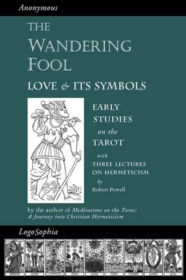 The Wandering Fool: Love and Its Symbols, Early Studies on the Tarot (Paperback)