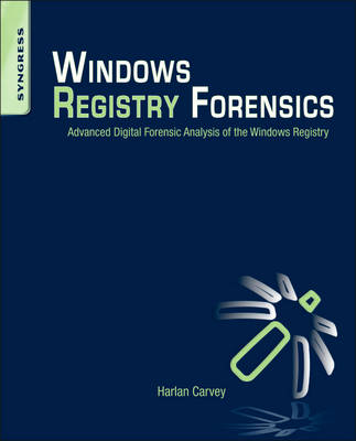 Windows Registry Forensics: Advanced Digital Forensic Analysis of the Windows Registry (Paperback)