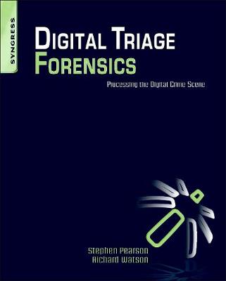 Digital Triage Forensics: Processing the Digital Crime Scene (Paperback)