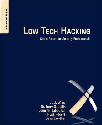 Low Tech Hacking: Street Smarts for Security Professionals (Paperback)