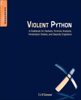 Violent Python: A Cookbook for Hackers, Forensic Analysts, Penetration Testers and Security Engineers (Paperback)
