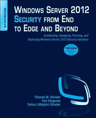 Windows Server 2012 Security from End to Edge and Beyond: Architecting, Designing, Planning, and Deploying Windows Server 2012 Security Solutions (Paperback)