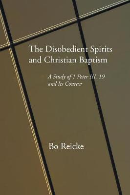 The Disobedient Spirits and Christian Baptism (Paperback)